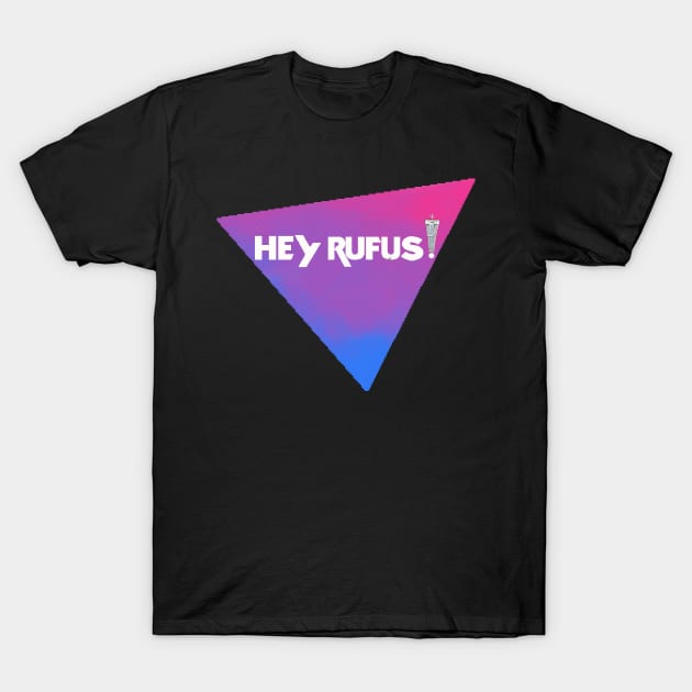 Hey Rufus! T-Shirt by SkinnySumoEmpire